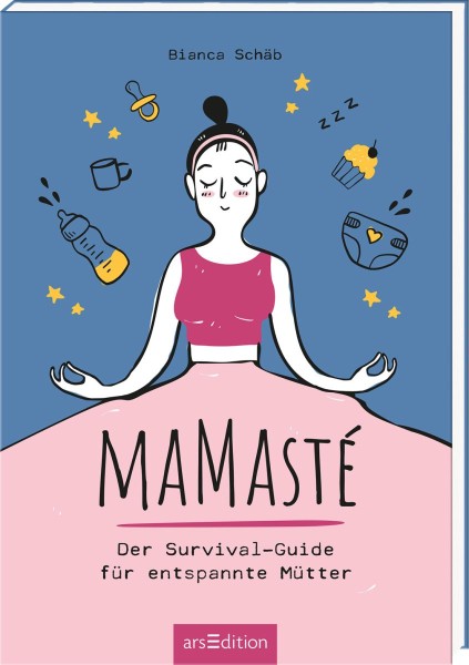  Mamasté - Der Survival-Guide für entspannte Mütter