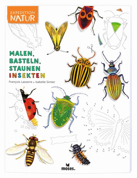  Expedition Natur: Malen, Basteln, Staunen Insekten