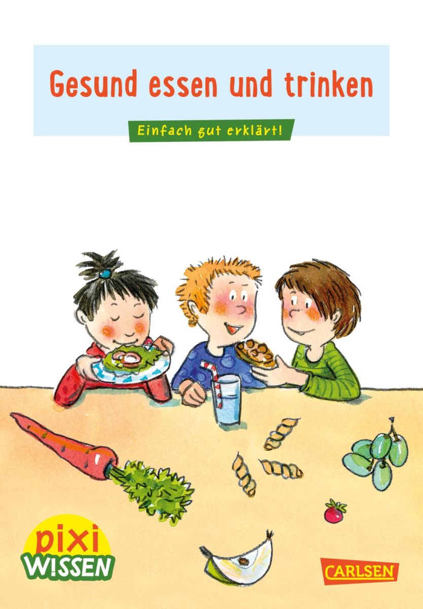 Pixi Wissen - Gesund essen und trinken (Band 45) 6+